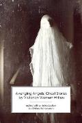 Avenging Angels: Ghost Stories by Victorian Women Writers
