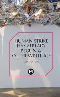 The Human Strike Has Already Begun & Other Essays