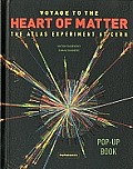 Voyage to the Heart of Matter The Atlas Experiment at Cern Pop Up Book