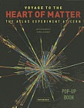 Voyage to the Heart of Matter The Atlas Experiment at Cern