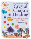 Complete Guide To Crystal Chakra Healing Energ