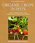 Organic Crops in Pots How to Grow Your Own Fruit Vegetables & Herbs