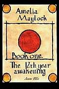 Amelia Maylock, Book One; The 12th Year Awakening.