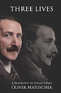Three Lives A Biography of Stefan Zweig