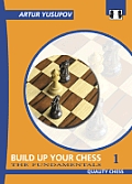 Build Up Your Chess with Artur Yusupov The Fundamentals