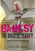 Banksy The Bristol Legacy