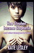 How Stephen became Stephanie and other transgender tales