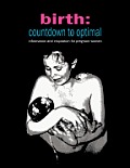 Birth: Countdown to Optimal - Inspiration and Information for Pregnant Women