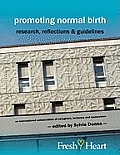 Promoting Normal Birth: Research, Reflections & Guidelines (American Edition)
