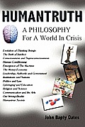 Humantruth: A Philosophy For A World In Crisis