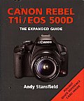 Canon Rebel T1i/EOS 500D: The Expanded Guide [With Pullout Quick Reference Cards] (Expanded Guide)
