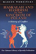 Haskalah and Hasidism in the Kingdom of Poland: A History of Conflict