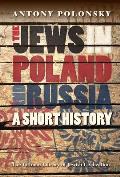 The Jews in Poland and Russia: A Short History