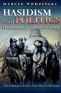 Hasidism and Politics: The Kingdom of Poland, 1815-1864