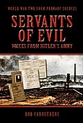 Servants of Evil: Voices from Hitler's Army