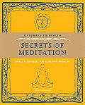 Gateways to Health Secrets of Meditation Simple Techniques for Achieving Harmony