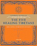 Gateways to Health The Five Healing Tibetans Simple Exercises for Rejuvenation & Health