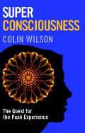 Super Consciousness The Quest for the Peak Experience