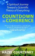 Countdown to Coherence A Spiritual Journey Toward a Scientific Theory of Everything