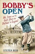 Bobbys Open MR Jones & the Golf Shot That Defined a Legend