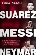 Su?rez, Messi, Neymar: Inside Barcelona's Unstoppable Strikeforce