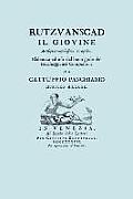Rutzvanscad Il Giovine (Facsimile 1737) Arcisopratragichissima tragedia, elaborata ad uso del buon gusto de Grecheggianti compositori.