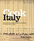 Cook Italy More Than 400 Authentic Recipes & Techniques from Every Region of Italy