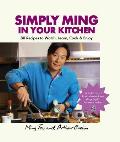 Simply Ming in Your Kitchen 80 Recipes to Watch Learn Cook & Enjoy