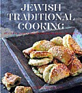 Jewish Traditional Cooking Over 150 Nostalgic & Contemporary Jewish Recipes