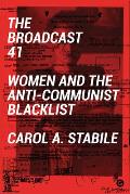Broadcast 41 Women & the Anti Communist Blacklist