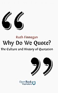 Why Do We Quote? the Culture and History of Quotation.