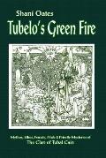 Tubelo's Green Fire: Mythos, Ethos, Female, Male and Priestly Mysteries of The Clan of Tubal Cain