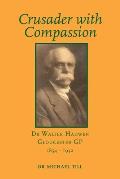 Crusader with Compassion: Dr Walter Hadwen, Gloucester GP, 1854-1932