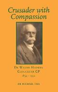 Crusader with Compassion: Dr Walter Hadwen, Gloucester GP, 1854-1932