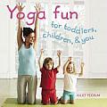 Yoga Fun for Toddlers Children & You