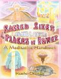 Sacred Sites and Places of Power: A Meditation Handbook