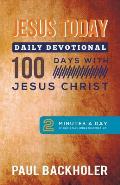 Jesus Today, Daily Devotional - 100 Days with Jesus Christ: 2 Minutes a Day of Christian Bible Inspiration