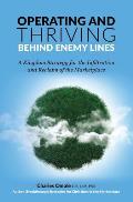 Operating and Thriving Behind Enemy Lines: A Kingdom Strategy for the Infiltration and Reclaim of the Marketplace