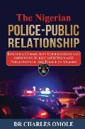 The Nigerian Police-Public Relationship: Building Community Cooperation and Improving Public Affection and Perception of the Police in Nigeria