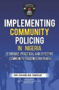 Implementing Community Policing in Nigeria: 12 Concise, Practical and Effective Community Policing Strategies