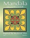 Mandala Colouring Book: Inspired by Medieval Tiles, Vol. 2