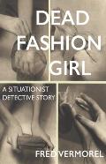 Dead Fashion Girl a Situationist Detective Story