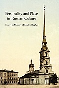 Personality and Place in Russian Culture: Essays in Memory of Lindsey Hughes