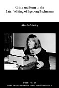 Crisis and Form in the Later Writing of Ingeborg Bachmann: An Aesthetic Examination of the Poetic Drafts of the 1960s
