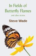In Fields of Butterfly Flames and other stories