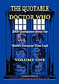 Quotable Doctor Who Quotes about Dr Who Volume One