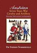 Austrian Seven Years War Cavalry & Artillery Uniforms Organisation & Equipment