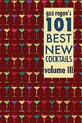 Gaz Regan's 101 Best New Cocktails Volume III