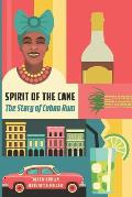 Spirit of the Cane the Story of Cuban Rum