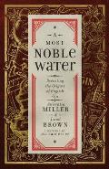 A Most Noble Water